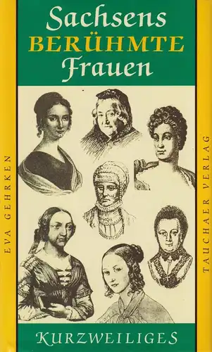 Buch: Sachsens berühmte Frauen, Gehrken, Eva, 1999, Tauchaer Verlag