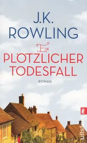 Buch: Plötzlicher Todesfall, Rowling, J.K. Ullstein Buch, 2013, Ullstein Verlag