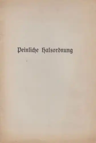 Buch: Peinliche Halsordnung, Weg, Fritz. 1931, gebraucht, mittelmäßig