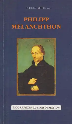 Buch: Philipp Melanchthon, Rhein, Stefan. Biographien zur Reformation, 1998