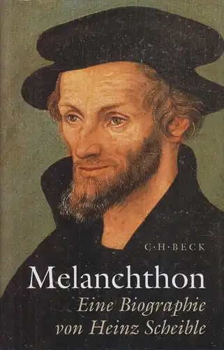 Buch: Melanchthon, Scheible, Heinz. 1997, Verlag C.H. Beck, Eine Biographie
