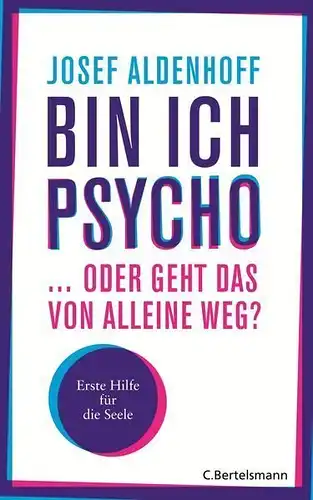 Buch: Bin ich psycho ... oder geht das von alleine weg? Aldenhoff, Josef, 2014