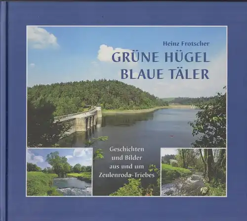 Buch: Grüne Hügel, blaue Täler, Frotscher, Heinz, 2007, gebraucht, sehr gut