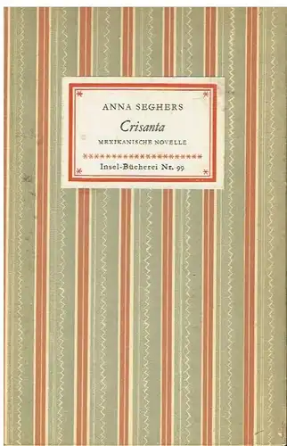 Insel-Bücherei 99, Crisanta, Seghers, Anna. 1958, Insel-Verlag, gebraucht, gut
