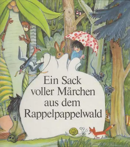 Ein Sack voller Märchen aus dem Rappelpappelwald, Feustel, Ingeborg. 1979