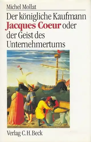 Buch: Der königliche Kaufmann Jacques Coeur oder der Geist des... Mollat, Michel