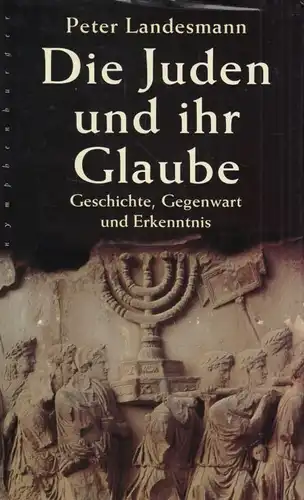 Buch: Die Juden und ihr Glaube, Landesmann, Peter. 2003, nymphenburger Verlag