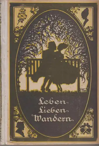 Buch: Leben, Lieben, Wandern vor hundert Jahren, Schumacher, Emma, 1920, gut