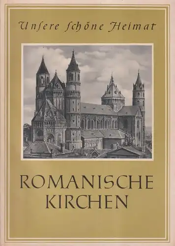 Buch: Romanische Kirchen, Piltz, Georg. Unsere schöne Heimat, 1956