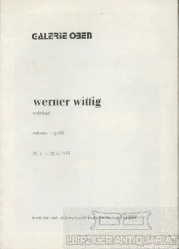 Buch: Galerie Oben - Wener Wittig, Radebeul. Malerei - Grafik, Brühl, Georg