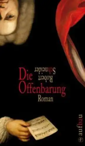 Buch: Die Offenbarung, Schneider, Robert. 2007, Aufbau Verlag, gebraucht, gut