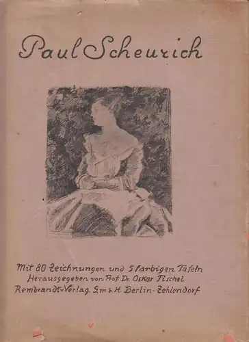 Buch: Paul Scheurich. Zeichnungen, Fischel, Oskar, o.J., Rembrandt Verlag, gut