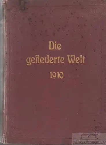 Die gefiederte Welt. 39. Jahrgang, Hefte 1-52, Neunzig, Karl. 1910