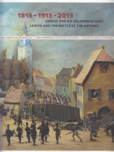Buch: 1813-1913-2013 Leipzig und die Völkerschlacht, Förster. 2013
