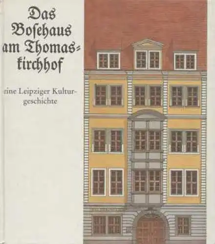 Buch: Das Bosehaus am Thomaskirchhof, Schneiderheinze, Arnim. 1989 4275