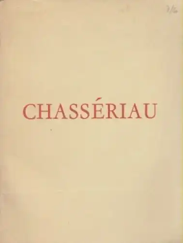 Buch: Theodore Chasseriau 1819 - 1856. Dessins. 1957, gebraucht, mittelmäßig