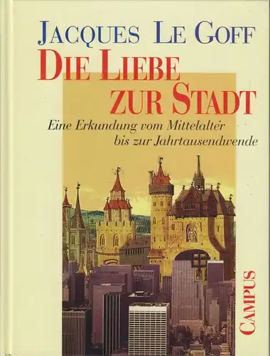 Buch: Die Liebe zur Stadt, Le Goff, Jacques. 1998, Campus Verlag, gebraucht, gut