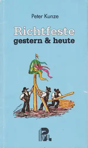 Buch: Richtfeste gestern & heute, Kunze, Peter, Print-Verlag, gebraucht, gut
