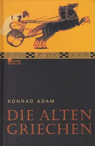 Buch: Die alten Griechen, Adam, Konrad. 2006, Rowohlt Verlag, gebraucht, gut