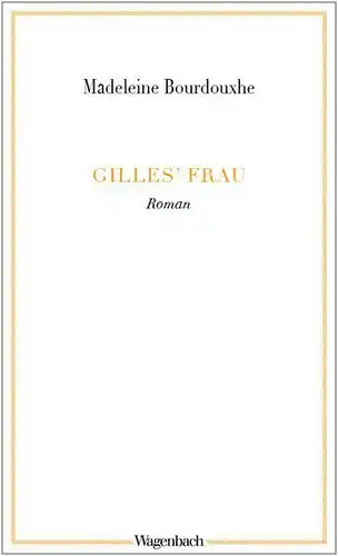 Buch: Gilles' Frau, Bourdouxhe, Madeleine, 2017, Verlag Klaus Wagenbach