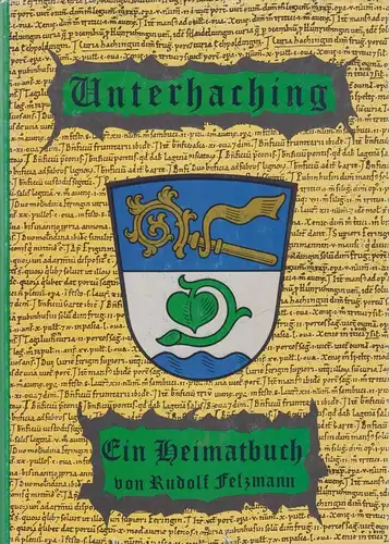 Buch: Unterhaching, Ein Heimatbuch, Felzmann, Rudolf, 1983, Selbstverlag