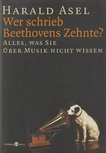 Buch: Wer schrieb Beethovens Zehnte?, Asel, Harald, 2008, Eichborn Verlag