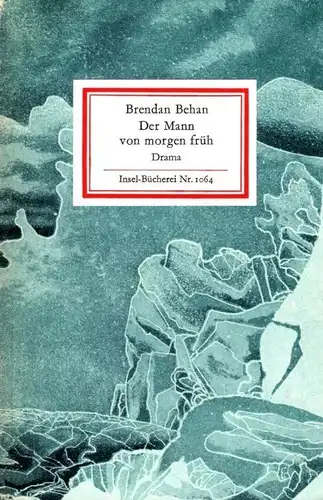 Insel-Bücherei 1064, Der Mann von morgen früh, Behan, Brendan. 1985, Drama 4367