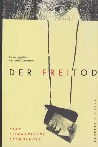 Buch: Der Freitod, Strohmeyr, Armin (Hg.), 1999, Klöpfer & Meyer, gebraucht: gut