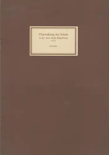 Heft: Chorordnung der Schule in der alten Stadt Magdeburg 1717, 1991