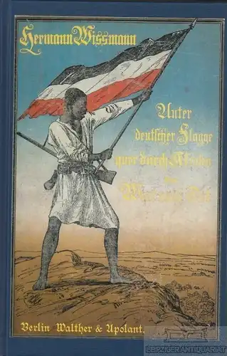 Buch: Unter deutscher Flagge quer durch Afrika, Wissmann, Hermann. 2013