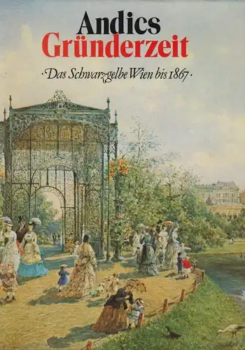 Buch: Gründerzeit, Das schwarzgelbe Wien bis 1867, Andics, 1981, Jugend & Volk