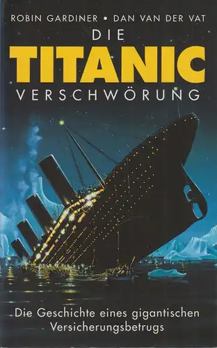 Buch: Die Titanic-Verschwörung, Gardiner, Robin / van der Vat, Dan. 1995