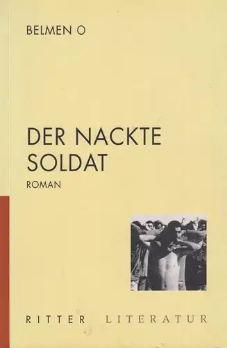 Buch: Der nackte Soldat, Belmen O, 1999, Ritter Literatur, gebraucht: gut