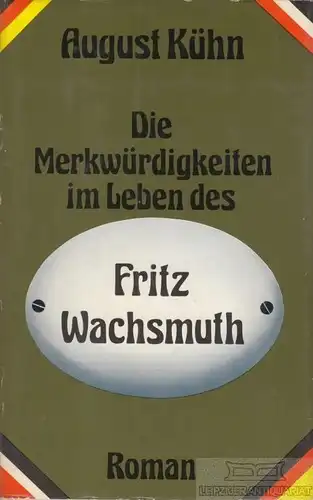 Buch: Die Merkwürdigkeiten im Leben des Fritz Wachsmuth, Kühn, August. 1980