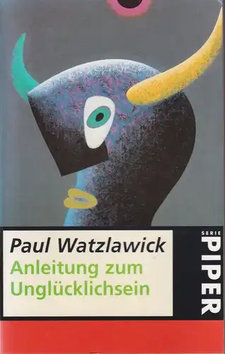 Buch: Anleitung zum Unglücklichsein, Watzlawick, Paul. Serie Piper, 1996
