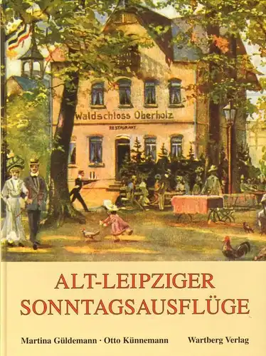 Buch: Alt-Leipziger Sonntagsausflüge, Künnemann / Güldemann, 2000, Wartberg