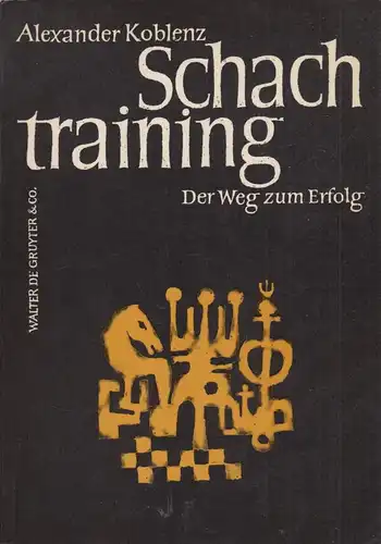 Buch: Schachtraining, Koblenz, Alexander, 1967, Verlag Walter de Gruyter