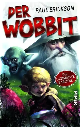 Buch: Der Wobbit, Erickson, Paul, 2012, Piper,  Oder Einmal Hin- und Rückfahrt