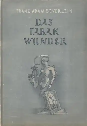 Buch: Das Tabakwunder, Beyerlein, Franz Adam, 1948, J. Bohn & Sohn