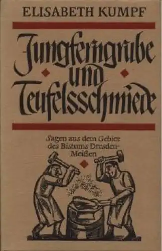 Buch: Jungferngrube und Teufelsschmiede, Kumpf, Elisabeth. 1985, gebraucht, gut