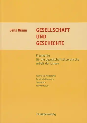 Buch: Gesellschaft und Geschichte, Braun, Jens. 2007, Passage-Verlag