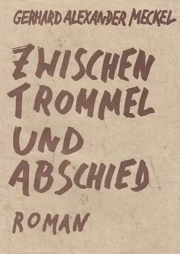 Buch: Zwischen Trommel und Abschied, Meckel, Gerhard Alexander. 1980, Roman