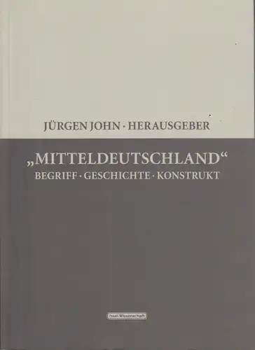 Buch: Mitteldeutschland, John, Jürgen. Hain Wissenschaft, 2001, Hain Verlag
