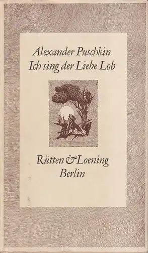 Buch: Ich sing der Liebe Lob, Puschkin, Alexander. 1974, Verlag Rütten & Loening