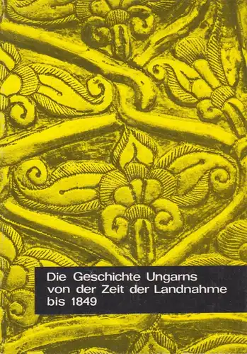 Buch: Die Geschichte Ungarns von der Landnahme bis 1849