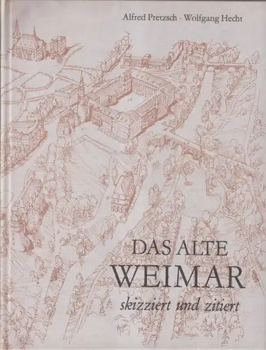 Buch: Das alte Weimar skizziert und zitiert, Pretzsch, Alfred / Hecht, Wolfgang