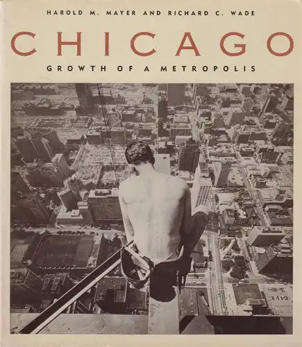 Buch: Chicago, Growth of a Metropolis, Mayer, Harold M. u.a., 1994