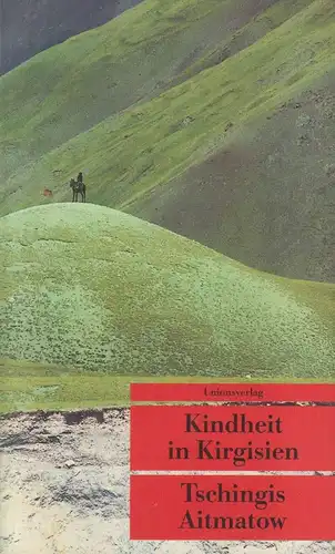 Buch: Kindheit in Kirgisien, Aitmatow, Tschingis. Unionsverlag, 1999, signiert!