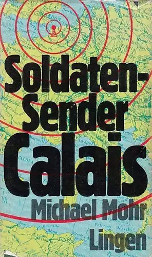 Buch: Soldatensender Calais, Mohr, Michael. 1960, Lingen Verlag, Roman
