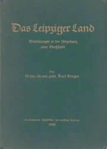 Buch: Das Leipziger Land, Berger, Karl. 1933, gebraucht, gut